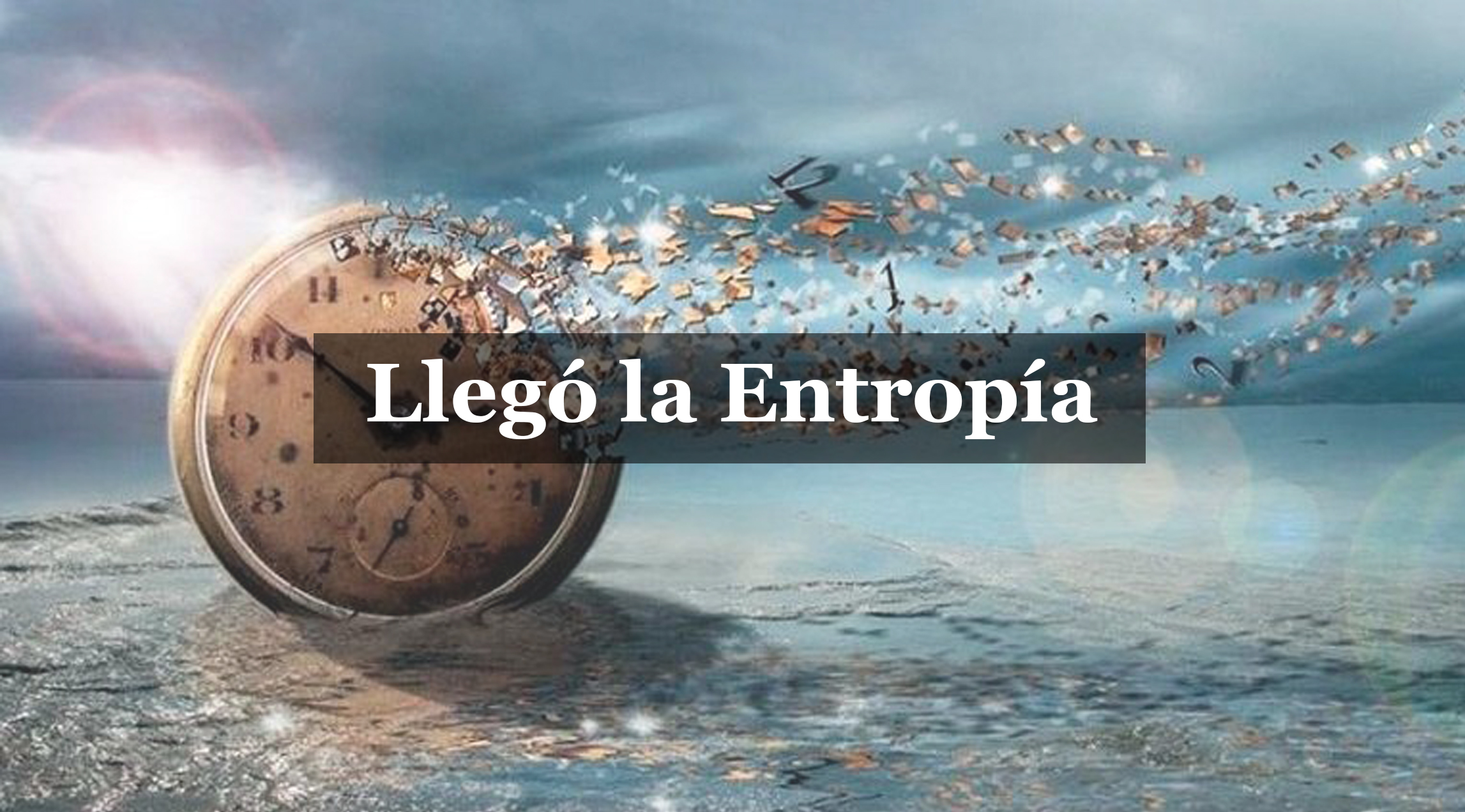 Llegó la Entropía
