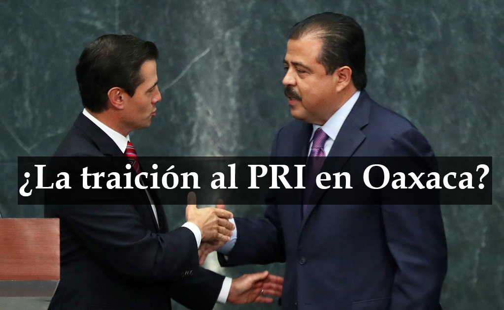 ¿La traición al PRI en Oaxaca?